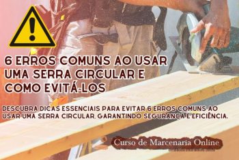 6 Erros Comuns ao Usar uma Serra Circular e Como Evitá-los